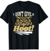 I Don't Give a Hoot Funny Owl Pun Graphic print T-Shirt